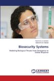 Biosecurity Systems: Modeling Biological Threats from Emergence to Global Response Paperback