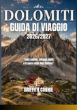 DOLOMITI GUIDA DI VIAGGIO 2026 / 2027: Cime pallide, villaggi alpini, e il cuore delle Alpi italiane