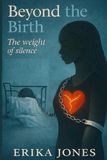 Beyond the Birth: The Weight of Silence