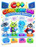 C++ COMIC CODE LAB: The Ultimate C++ Programming Book for Kids with Comics, Variables, Loops, Functions, Arrays, and Two Complete Game Projects