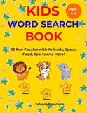 Kids Word Search Book Ages 6-8: 30 Fun Puzzles with Animals, Space, Food, Sports and More!