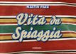 Martin Parr. Vita da spiaggia. Ediz. a colori