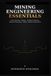 MINING ENGINEERING ESSENTIALS: A Practical Guide to Mine Planning, Design, Drilling, Blasting, Mineral Processing, Safety, and Modern Mine Operations