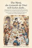 Das Menü, das Leonardo da Vinci nicht kochen durfte...: Kulinarische Reise zu zehn genialen Künstlerinnen und Künstlern vom Mittelalter bis zur Neuzeit in deutscher und englischer Version