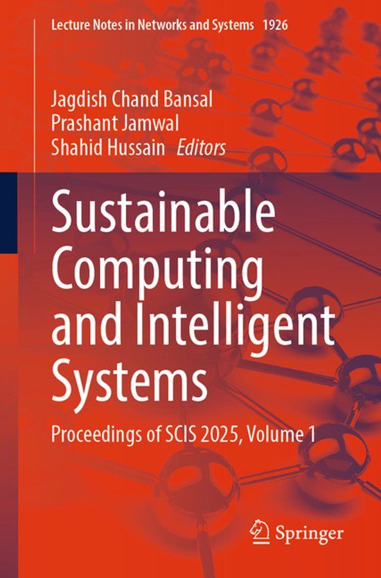 Sustainable Springer Nature Sustainable Computing and Intelligent Systems: Proceedings of SCIS 2025, Volume 1: 1926