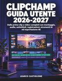 Clipchamp Libri GmbH Clipchamp Guida Utente 2026-2027 Paperback