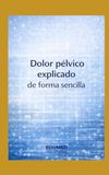 Dolor pelvico explicado de forma sencilla