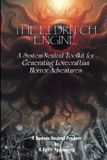 The Eldritch Engine: A System-Neutral Tool Kit For Generating Lovecraftian Horror Adventures