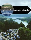 Azores Islands: A Perfect Coffee Table Picture Book – Travel and Tourism Lovers