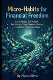 Micro-Habits Independently Published Micro-Habits for Financial Freedom