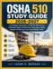 OSHA 510 STUDY GUIDE 2026-2027: A Complete Examination of 29 CFR 1926 for the Dedicated Safety Professional, Featuring In-Depth Analysis of the Focus Four, Specialized Trades