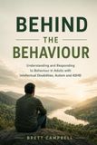 Behind the Behaviour: Understanding and Responding to Behaviour in Adults with Intellectual Disabilities, Autism and ADHD