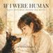 If I Were Human: A Quiet Story About Choosing What Matters