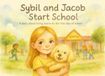 Sybil and Jacob Start School: A story about being brave on the first day of school