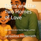 Doris and the Two Homes of Love: A gentle story about family, change, and love