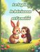 Le lapin, le hérisson et l'amitié: Une histoire pour enfants sur l'amitié et l'acceptation des différences | Âges 4-8 ans | Livre illustré en couleurs avec de sympathiques animaux