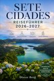 Sete Cidades Sete Cidades Reiseführer 2026–2027: Erkunden Sie die Zwillingsseen, Vulkanlandschaften, die lokale Küche und Outdoor-Abenteuer.