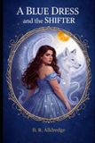 A The Glass Slipper: A Blue Dress And The Shifter