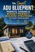 The Smart ADU Blueprint: Permits, Zoning & Budget-Friendly Building Strategies to Save Thousands