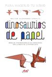 Dinosaurios Libri GmbH Dinosaurios de papel: Modelos tridimensionales de dinosaurios con la magia de la papiroflexia