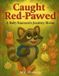 Caught One Paw at a Time Press Caught Red-Pawed: A Baby Raccoon's Journey Home Paperback
