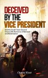 Deceived By the Vice President: A Gritty Small-Town Second Chance MC Romance of Betrayal and Redemption