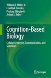 Cognition-Based Biology: Cellular Sentience, Communication, and Symbiosis