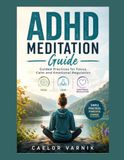 ADHD Meditation Guide: Guided Practices for Focus, Calm and Emotional Regulation