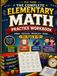 THE COMPLETE ELEMENTARY MATH PRACTICE WORKBOOK