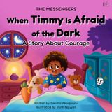 Les Messagers : Quand Timmy a peur du noir : une histoire sur le courage