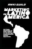 Marketing en Latinoamérica: Del Falso Marketing al Éxito Global: La Verdad que Latinoamérica Estaba Esperando
