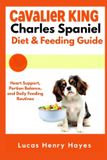 Cavalier Libri GmbH Cavalier King Charles Spaniel Diet & Feeding Guide