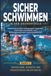 Sicher schwimmen in der Grundschule: Wasserkompetenz pädagogisch begleiten, Sicherheit entwickeln und Schwimmunterricht wirksam gestalten