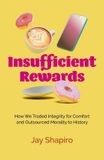 Insufficient Libri GmbH Insufficient Rewards: How We Traded Integrity for Comfort and Outsourced Morality to History Paperback