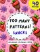 Too Many Patterns! Snacks: A Cute Food Coloring Book for Adults with Bold & Easy Snack Patterns