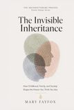 The Invisible Inheritance: How Childhood, Family, and Society Shape the Person You Think You Are