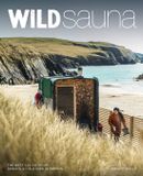 Wild Things Publishing Wild Sauna: The 100 Best Outdoor Sweats & Cold Dips in Britain Paperback