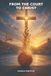 From the Court to Christ: A Journey of Basketball, Pain, Faith, and Hope