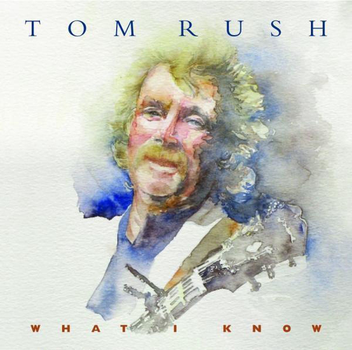 Music&Words Tom Rush - What I Know