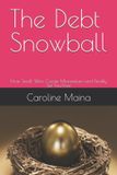 The Independently Published Your Money, Your Future-The Debt Snowball