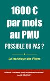 1600 PMU 1600 € par mois au PMU, possible ou pas ?: La méthode des Filtres