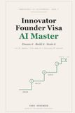 Innovator Founder Visa AI Master: Dream It, Build It, Scale It — Win the UK Innovator Founder Visa and Grow a Business with Six AI Specialists