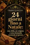 Calendario Avvento Uomo: 24 giorni, dal primo dicembre fino a Natale: una sfida quotidiana, un enigma da risolvere, la domanda scomoda che non puoi più evitare