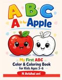 Apple A is for Apple: My First ABC Color & Coloring Book for Kids Ages 3–6 | Learn Letters with Fun Pictures and Easy Coloring Pages