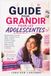 GUIDE POUR GRANDIR POUR LES ADOLESCENTES: Changements corporels, règles, confiance en soi, amitié, Limites, sécurité en ligne, santé mentale, argent, et tout ce que personne n'explique De 13 à 17 ans