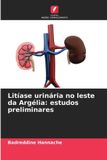 Litíase Edicoes Nosso Conhecimento Litíase urinária no leste da Argélia Paperback
