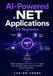 AI-Powered Independently Published AI-Powered .NET Applications for Beginners