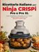 Ricettario Ninja Ricettario Italiano per Ninja CRISPi, Pro e Pro XL: Tempi, temperature e il tasto giusto per il tuo modello: 20 gesti di base e 60 piatti di casa, croccanti al primo colpo