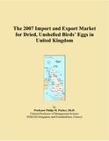 The United Kingdom 2007 Import and Export Market for Dried, Unshelled Birds’ Eggs