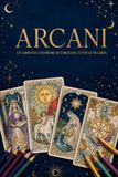 Arcani: Un libro da colorare di tarocchi, tutte le 78 carte